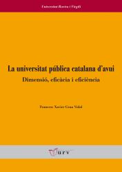 Cover for La universitat pública catalana d'avui: dimensió, eficàcia i eficiència