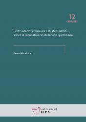 Cover for Postcuidadors familiars. Estudi qualitatiu sobre la reconstrucció de la vida quotidiana
