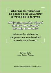 Cover for Abordar les violències de gènere a la universitat a través de la fotoveu: Addressing gender related violence at university through photovoice / Abordar las violencias de género en la universidad a través de la fotovoz
