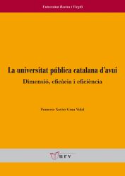 Cover for La universitat pública catalana d'avui: dimensió, eficàcia i eficiència