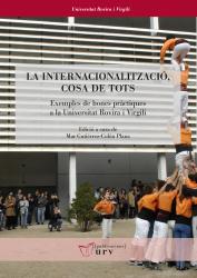 Cover for La internacionalizació, cosa de tots: Exemples de bones pràctiques a la Universitat Rovira i Virgili
