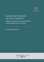 Cover for Cuidar durant el procés de morir a urgències: Impacte dels discursos de la família i dels profesionals en la salut