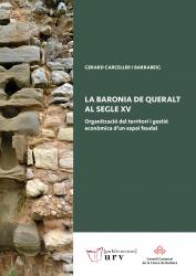 Cover for La Baronia de Queralt al segle XV: Organització del territori i gestió econòmica d'un espai feudal