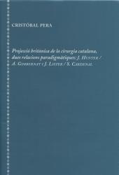 Cover for Projecció britànica de la cirurgia catalana, dues relacions paradigmàtiques: J. Hunter - A. Gimbernat &  J. Lister - S. Cardenal
