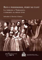 Cover for Rics i poderosos, però no tant. La noblesa a Tarragona i comarca al segle XVIII