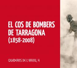 Cover for El Cos de Bombers de Tarragona (1858-2008)