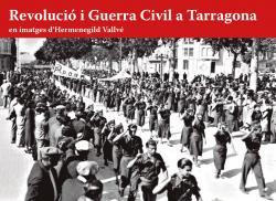 Cover for Revolució i Guerra Civil a Tarragona en imatges d’Hermenegild Vallvé