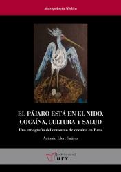 Cover for El pájaro está en el nido: Una etnografía del consumo de cocaína en Reus