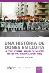 Cover for Una història de dones en lluita: La conflictivitat laboral en empreses tèxtils multinacionals (1971-1980)