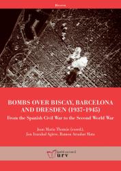 Cover for Bombs over Biscay, Barcelona and Dresden (1937-1945): From the Spanish Civil War to the Second World War