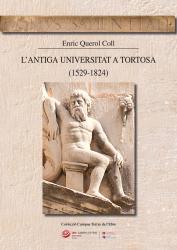 Cover for L’antiga Universitat a Tortosa (1529-1824)