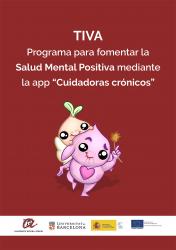 Cover for TIVA. Programa para fomentar la Salud Mental Positiva mediante la app “Cuidadoras crónicos”: Program to promote Positive Mental Health through the "Cuidadoras Crónicos" App