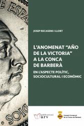 Cover for L'anomenat "Año de la Victoria" a la Conca de Barberà: en l'aspecte polític, sociocultural i econòmic