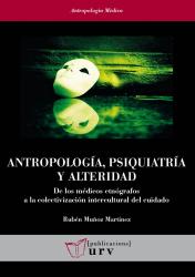 Cover for Antropología, psiquiatría y alteridad: De los médicos etnógrafos a la colectivización intercultural del cuidado