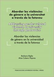 Cover for Abordar les violències de gènere a la universitat a través de la fotoveu: Addressing gender related violence at university through photovoice / Abordar las violencias de género en la universidad a través de la fotovoz