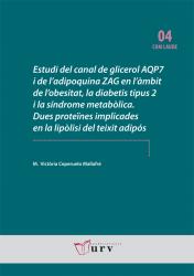 Cover for Estudi del canal de glicerol AQP7 i de l’adipoquina ZAG en l’àmbit de l’obesitat, la diabetis tipus 2 i la síndrome metabòlica. Dues proteïnes implicades en la lipòlisi del teixit adipós
