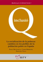 Cover for La socialización de la pobreza: cambios en los perfiles de la población pobre en España